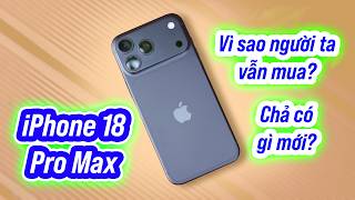 Nothing new in the iPhone 18 Pro Max? Why are people still buying it?