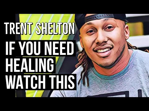 IF YOU NEED HEALING WATCH THIS | TRENT SHELTON | MOTIVATION