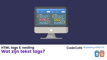 Wat zijn tekst tags? - HTML & CSS opleiding voor beginners.