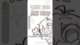 50K SUB SPECIAL ART COMP WHOS EXCITED 😍😍