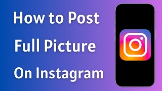 How To Post A Full Picture On Instagram screenshot 2