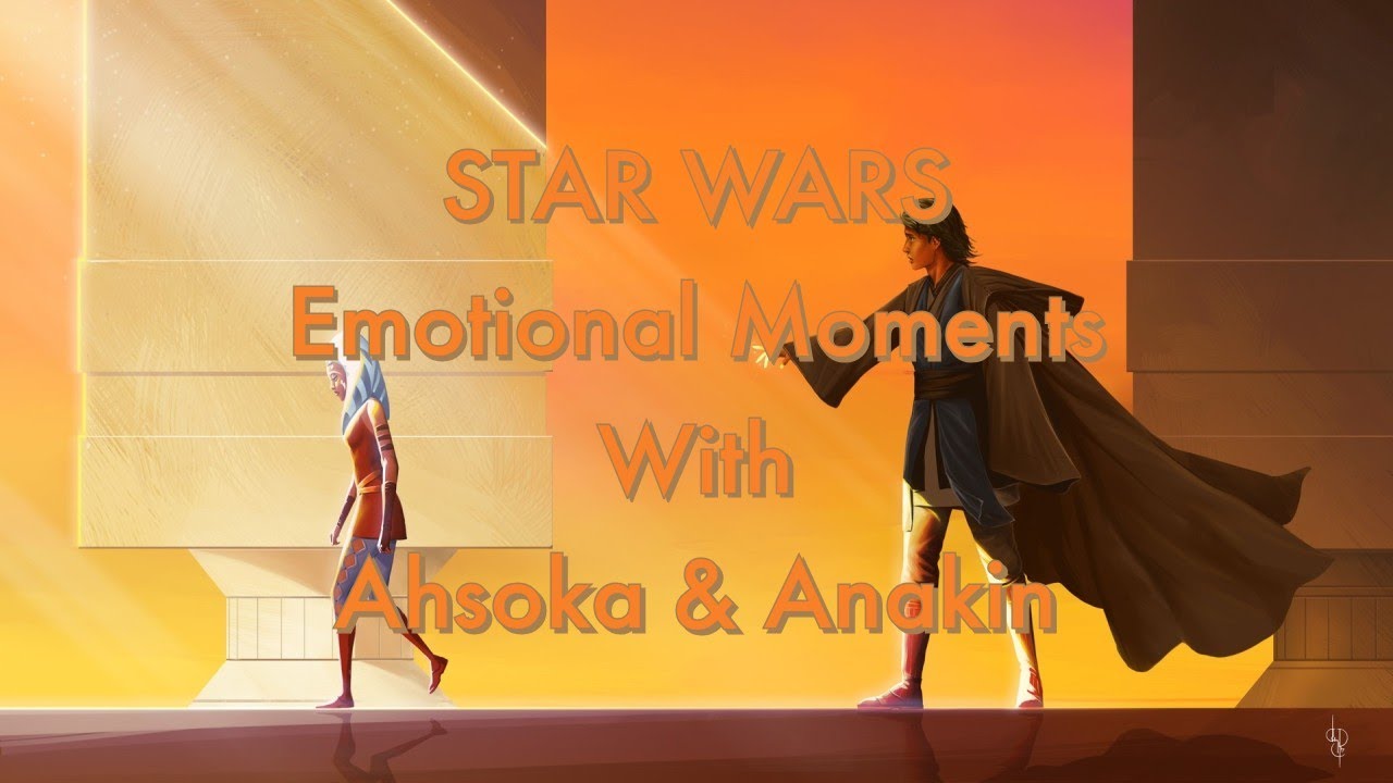 Star Wars Emotional Moments With Ahsoka and Anakin YouTube
