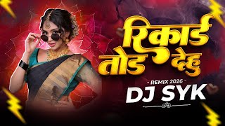 Record Tod Dehu _ Remix | DJ SYK OFFICIAL | Cg Song 2026