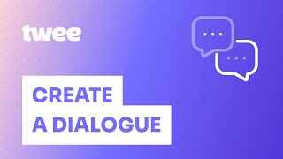 How to Create a Dialogue on Twee