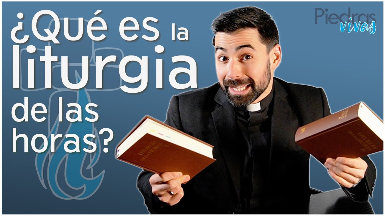 ¿Qué es la liturgia de las horas?