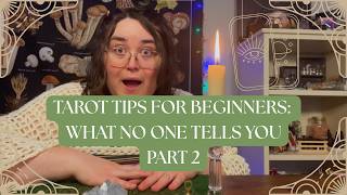 TAROT TIPS FOR BEGINNERS: WHAT NO ONE TELLS YOU (PART 2)