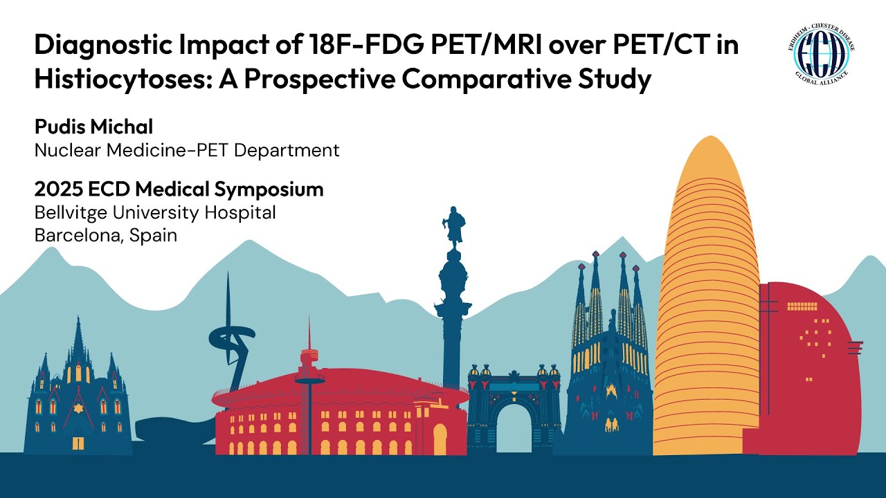 Diagnostic Impact of 18F-FDG PET/MRI vs PET/CT in Histiocytosis | Medical Symposium Barcelona 2025