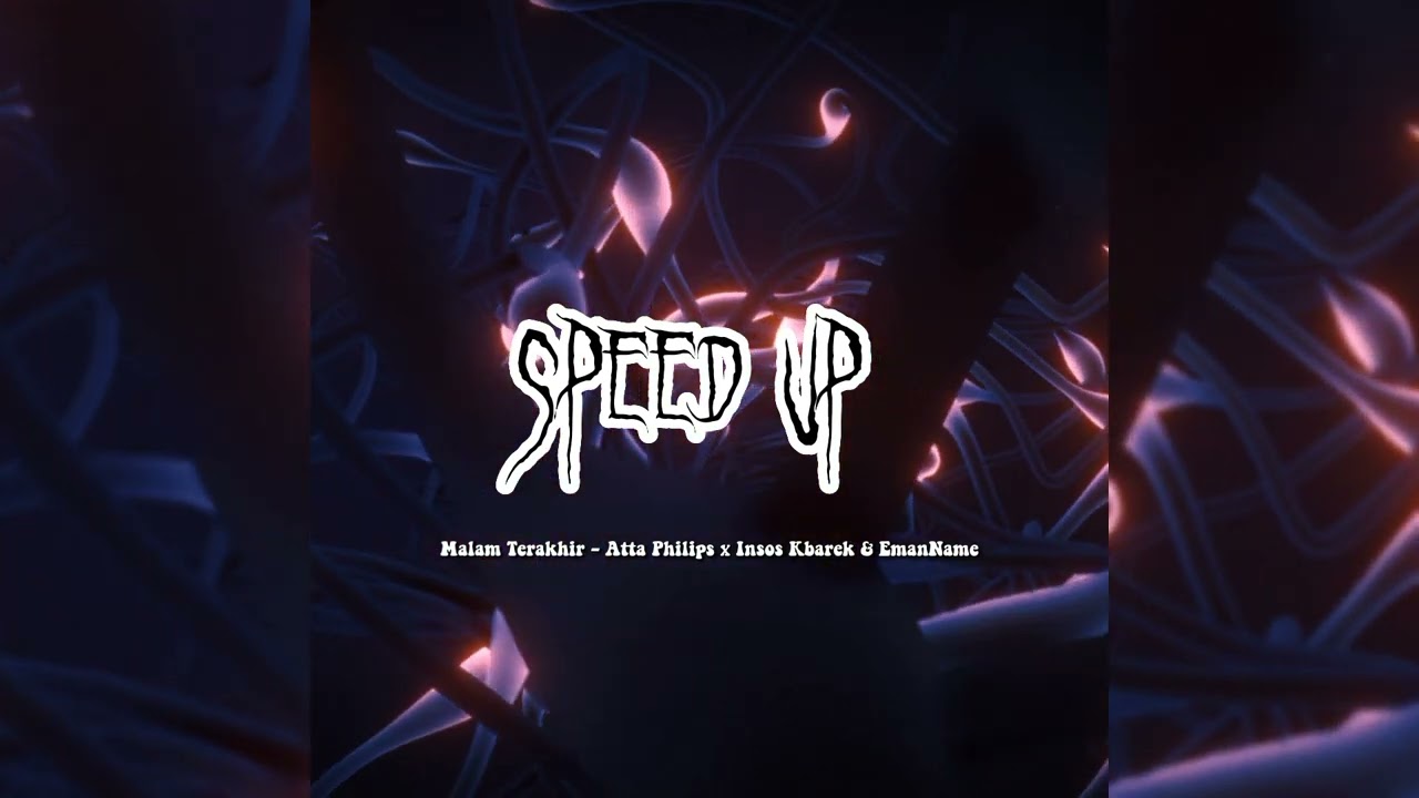Malam Terakhir - Atta Philips x Insos Kbarek \u0026 EmanName ( speed up )