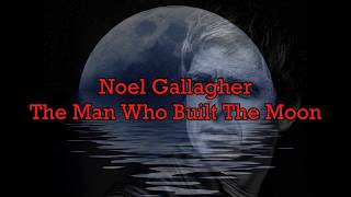 Noel Gallagher&#39;s HFB The Man Who Built The Moon (Sub Español/inlgés)