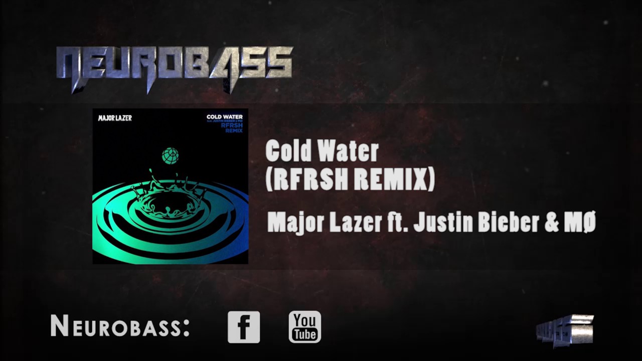 Major Lazer ft. Justin Bieber & MØ - Cold Water (RFRSH REMIX)