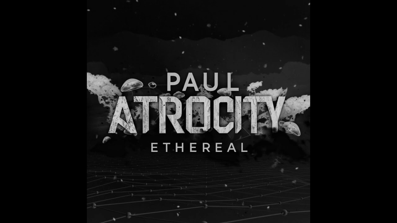Paul Atrocity - Ethereal (Original Mix)
