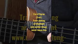 I’m A Pilgrim (Trad.)Travis picking arrgt www.michel-lelong-music-house.com