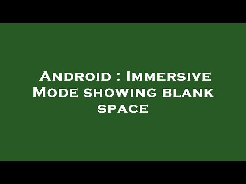 Android : Immersive Mode showing blank space