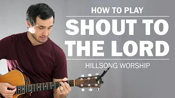 Shout To The Lord (Hillsong Worship) | How To Play On Guitar