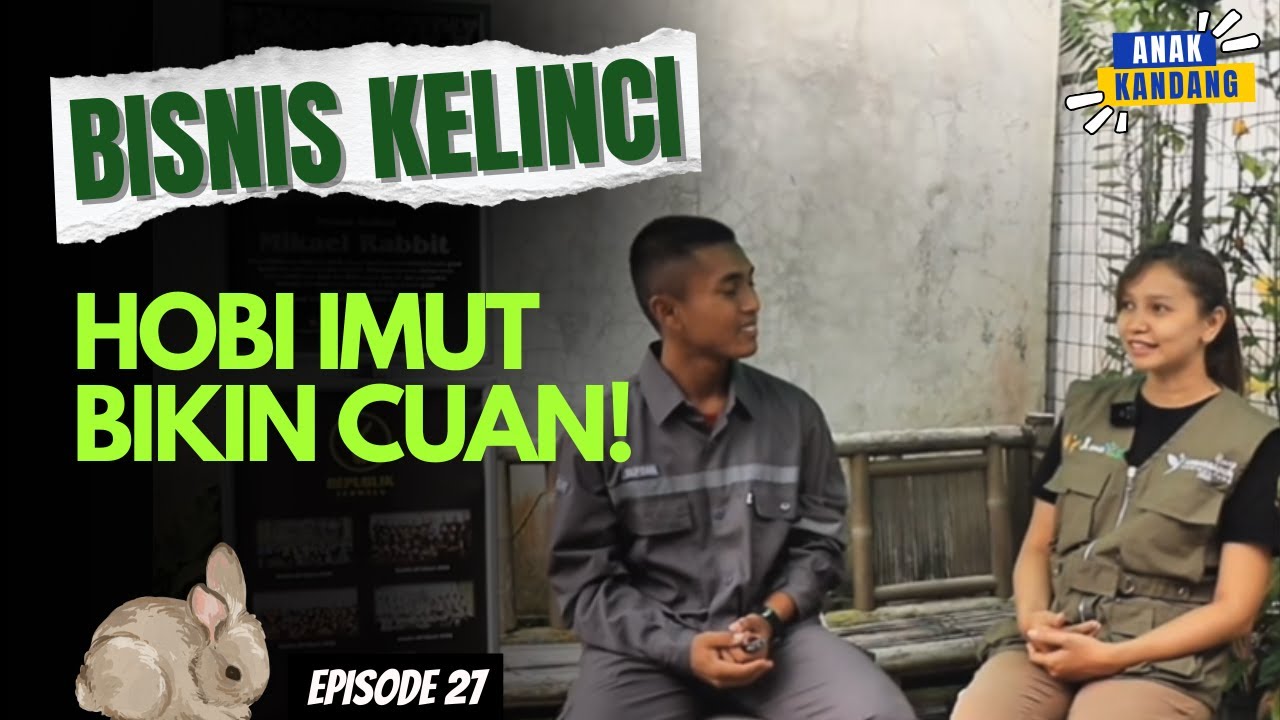 Anak Kandang Eps 26: Bisnis Kelinci, Hobi Imut Bikin Cuan!