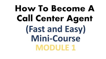 HOW TO BECOME A CALL CENTER AGENT (FAST AND EASY) MINI-COURSE (MODULE 1)