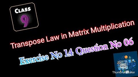 Multiplication of Matrices, Class 9th, Exercise No 1.4, Q No. 06 , Transpose Law, |Urdu/Hindi|