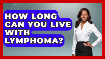 How Long Can You Live With Lymphoma? - Oncology Support Network