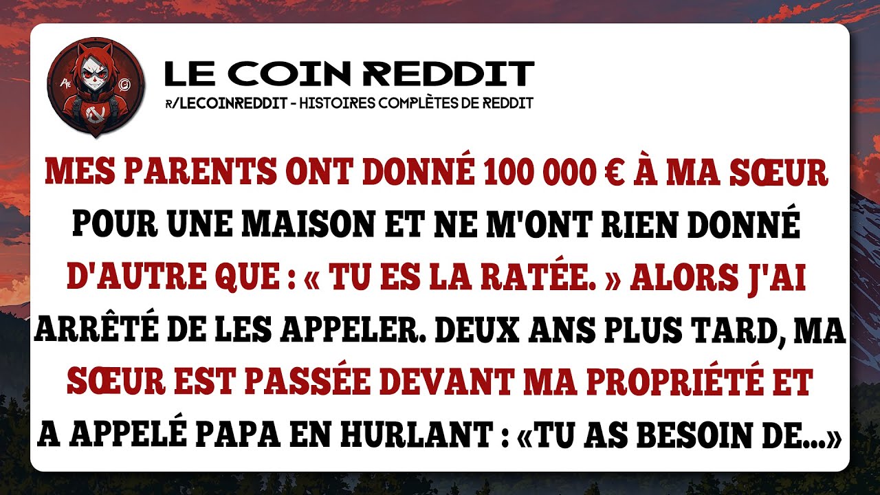 Mes parents ont donné 100 000 $ à ma sœur pour une maison et ne m'ont rien donné d'autre que...