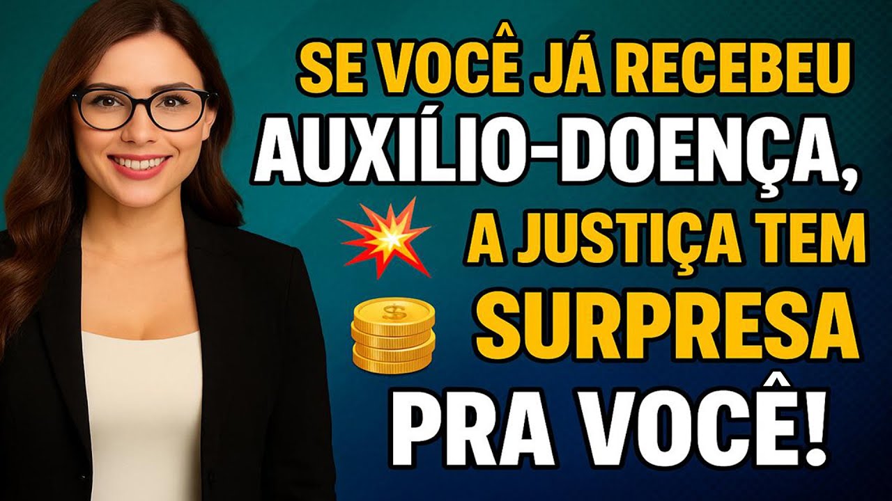 💥 SE VOCÊ JÁ RECEBEU AUXÍLIO-DOENÇA, A JUSTIÇA TEM UMA SURPRESA PRA VOCÊ!💰