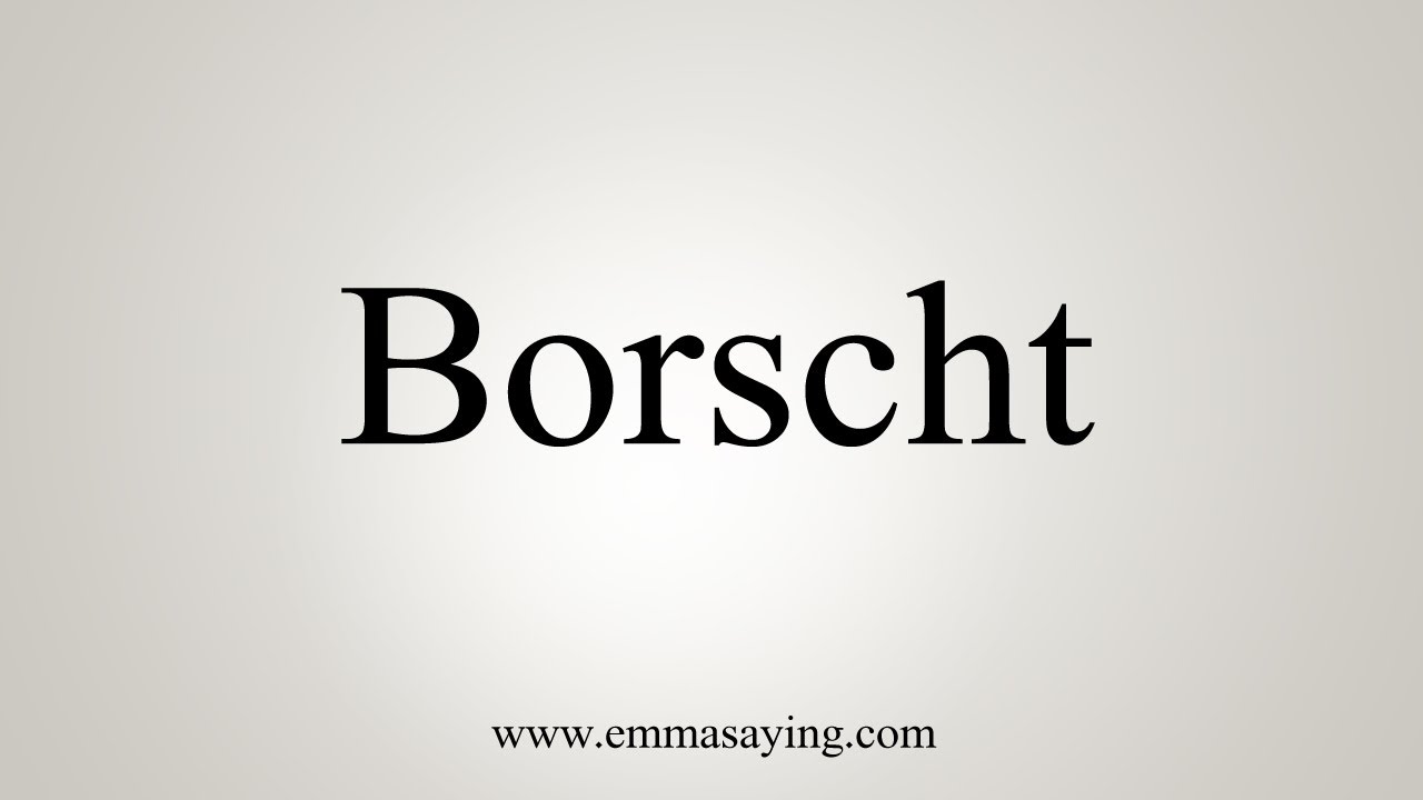 How To Say Borscht YouTube
