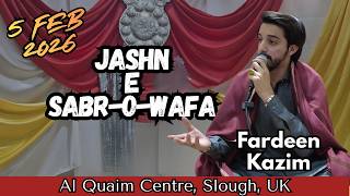 Lehd Mein Hume Jagaya Ya Ali Keh Kar | Jashn-e-Sabr O Wafa | Fardeen Kazim | Al Quaim | 5 Feb 2026