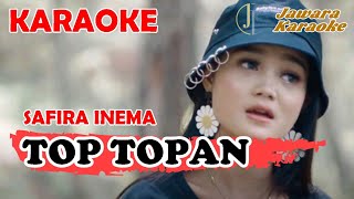 TOP TOPAN - SAFIRA INEMA - KARAOKE - Kulo pun angkat tangan