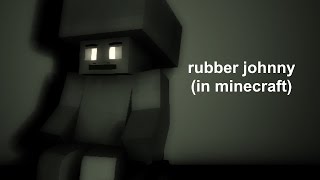 Rubber Johnny (Minecraft Short Animation/Parody #5)