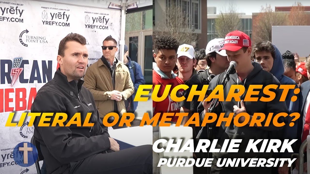 Eucharest: Literal or Metaphoric? | Charlie Kirk