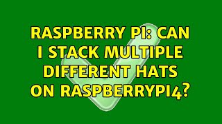 Raspberry Pi: Can I stack multiple different HATs on RaspberryPi4