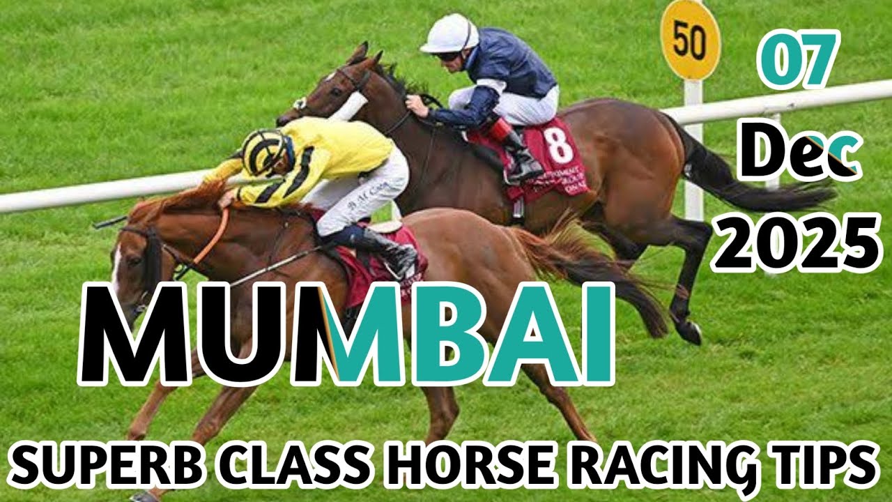 MUMBAI SUPERB CLASS HORSE RACE TIPS ( 07/12/2025 )