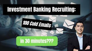 Investment Banking Recruiting: How I automate and send 100 cold emails in 30 minutes