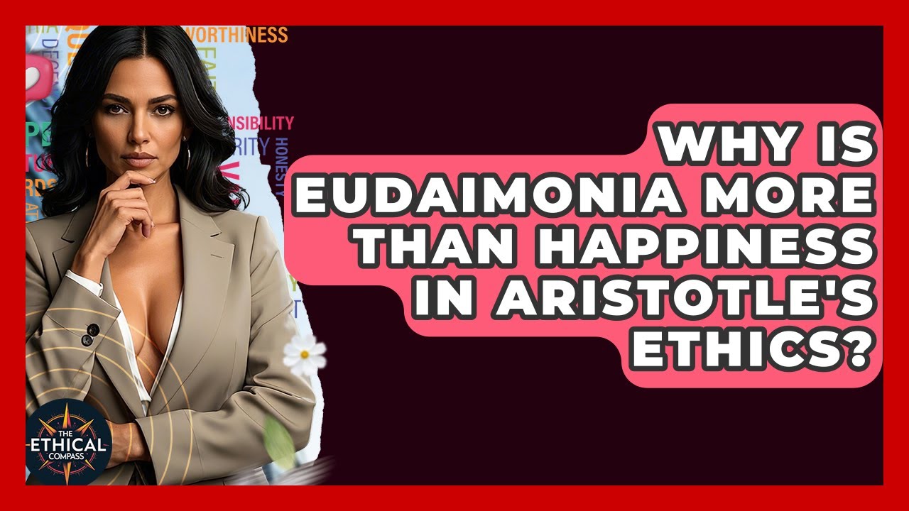 Why Is Eudaimonia More Than Happiness In Aristotle's Ethics? - The Ethical Compass
