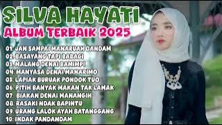 SILVA HAYATI - JAN SAMPAI MANARUAH DANDAM | ALBUM TERBAIK 2025 
