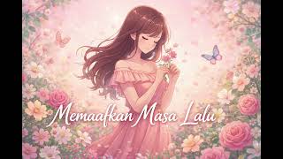 Memaafkan Masa Lalu afirmasi Lagu Menemani Hari Indahmu