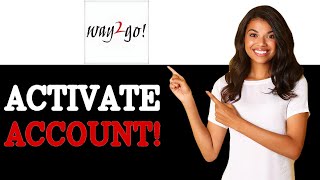 How To Activate Way2Go Card Online (2025)