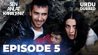 Sen Anlat Karadeniz I Urdu Dubbed - Episode 5