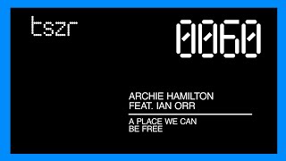 Archie Hamilton, Ian Orr - A Place We Can Be Free