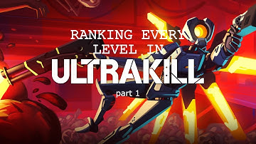 Ranking Every Level in Ultrakill Part 1