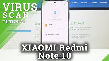 How to Perform Virus Scan on XIAOMI Redmi Note 10 – Security Scanning