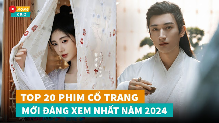 Top bộ phim trung quốc hay nhất năn 2023 năm 2024