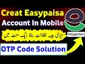 Easypaisa Account Banane Ka Tarika | How To Create Easypaisa Account | Easypaisa OTP Code Problem