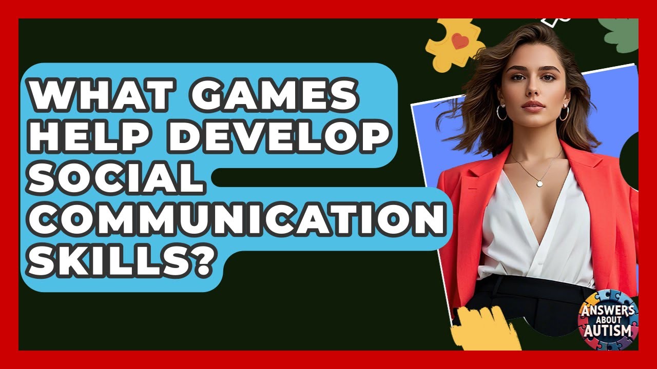 What Games Help Develop Social Communication Skills? - Answers About Autism