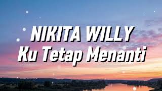 Nikita Willy  Kutetap Menanti lirik