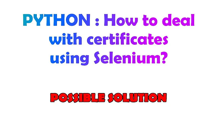 PYTHON : How to deal with certificates using Selenium?