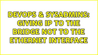 DevOps & SysAdmins: Giving IP to the bridge not to the Ethernet interface Profile