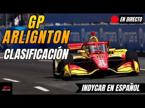 🔴 INDYCAR EN DIRECTO | GP ARLINGTON 2026 | CLASIFICACIÓN | Narración + Tiempos en Vivo
