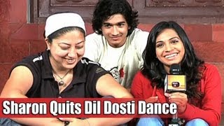 Sharon Quits Dil Dosti Dance