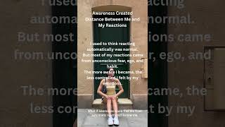 Awareness Created Distance Between Me and My Reactions #awareness #shorts #mindfulness #selfgrowth