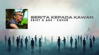 Download Lagu BERITA KEPADA KAWAN - EBIET G ADE -  ROCK VERSION KARAOKE MP3